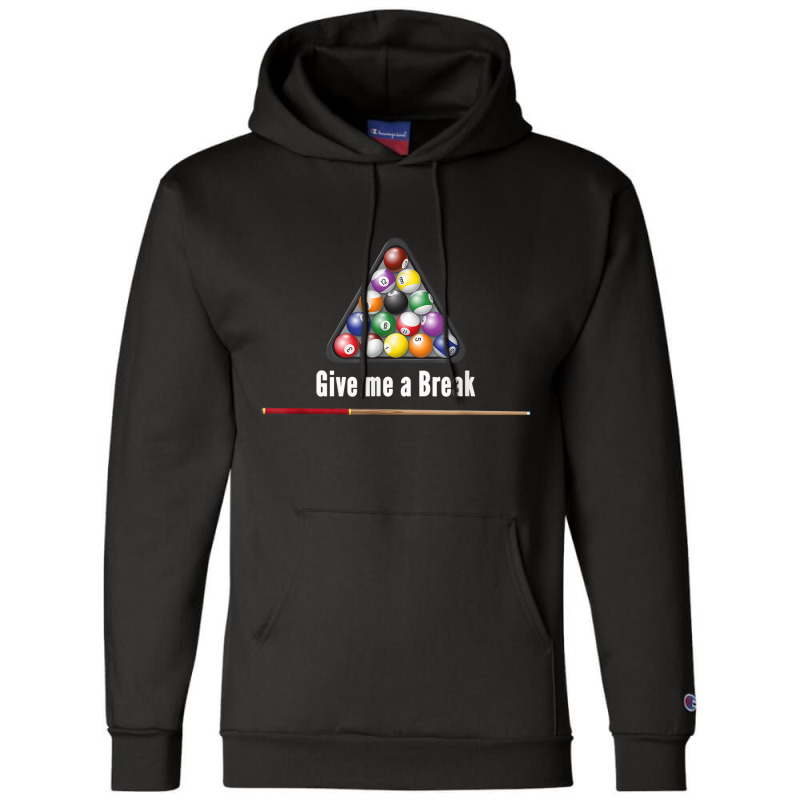 Give Me A Break Billiards Pool Snooker Eight Ball Pool Table T Shirt Champion Hoodie | Artistshot