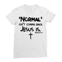 Womens Normal Isn't Coming Back But Jesus Is Revelation 14 Costume V N Ladies Fitted T-shirt | Artistshot