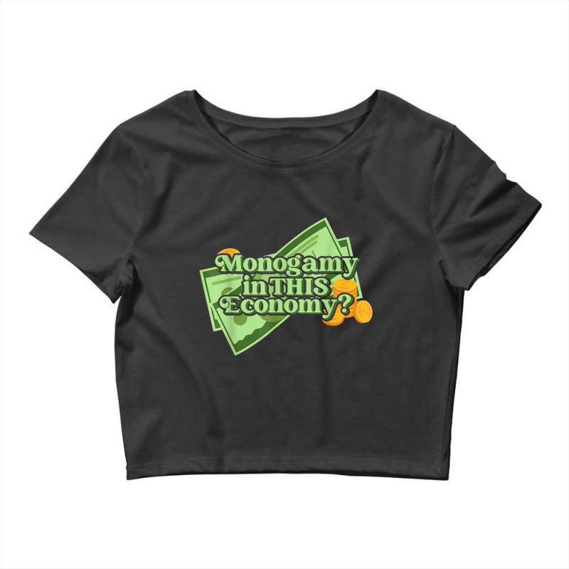 Funny Monogamy In This Economy Apparel T Shirt Crop Top by cm-arts | Artistshot