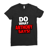 Do What Anthony Says! Ladies Fitted T-shirt | Artistshot