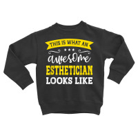 Esthetician Job Title Employee Funny Worker Esthetician T Shirt Toddler Sweatshirt | Artistshot