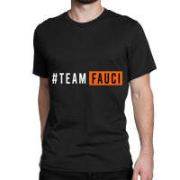 Doctor Fauci Team Fauci Classic T-shirt | Artistshot