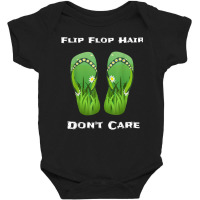 Flip Flop Hair Don't Care T Shirt Baby Bodysuit | Artistshot