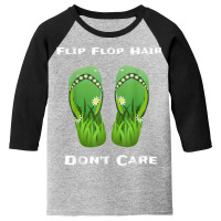 Flip Flop Hair Don't Care T Shirt Youth 3/4 Sleeve | Artistshot