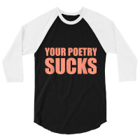 Your Poetry Sucks  Dark Humor Nihilist Real T Shirt 3/4 Sleeve Shirt | Artistshot