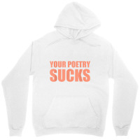 Your Poetry Sucks  Dark Humor Nihilist Real T Shirt Unisex Hoodie | Artistshot