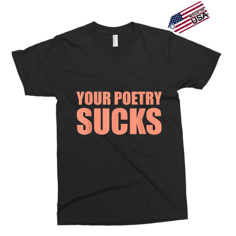 Your Poetry Sucks  Dark Humor Nihilist Real T Shirt Exclusive T-shirt by cm-arts | Artistshot