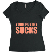 Your Poetry Sucks  Dark Humor Nihilist Real T Shirt Women's Triblend Scoop T-shirt | Artistshot