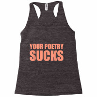 Your Poetry Sucks  Dark Humor Nihilist Real T Shirt Racerback Tank | Artistshot