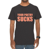 Your Poetry Sucks  Dark Humor Nihilist Real T Shirt Vintage T-shirt | Artistshot