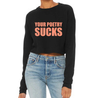 Your Poetry Sucks  Dark Humor Nihilist Real T Shirt Cropped Sweater | Artistshot