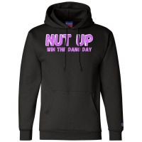 Nut Up And Win The Dang Day T Shirt Champion Hoodie | Artistshot