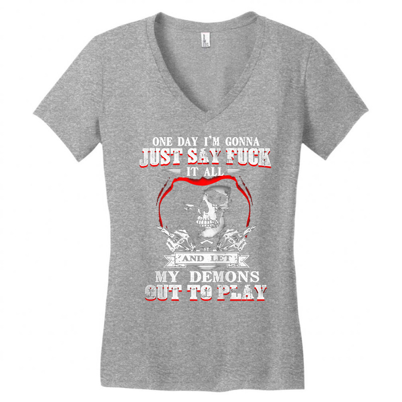 One Day I'm Just Say Fck It All & Let My Demons Out To Play Tank Top Women's V-Neck T-Shirt by cm-arts | Artistshot