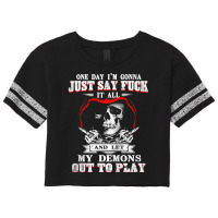 One Day I'm Just Say Fck It All & Let My Demons Out To Play Tank Top Scorecard Crop Tee | Artistshot