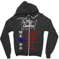 In My America We Don't Do Misogyny Hatred T Shirt Zipper Hoodie | Artistshot