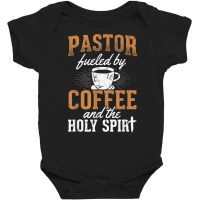 Pastor Fueled By Coffee Holy Spirit Church Pastor T Shirt Baby Bodysuit | Artistshot