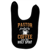 Pastor Fueled By Coffee Holy Spirit Church Pastor T Shirt Baby Bibs | Artistshot