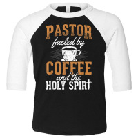 Pastor Fueled By Coffee Holy Spirit Church Pastor T Shirt Toddler 3/4 Sleeve Tee | Artistshot