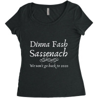 Dinna Fash Sassenach We Won't Go Back 2020 Funny Women's Triblend Scoop T-shirt | Artistshot