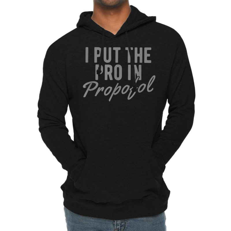 Funny Anesthesiologist Anesthesia Gift Pro Propofol T Shirt Lightweight Hoodie | Artistshot