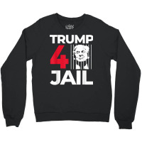 Prison Trump For Prison Trump For Jail Trump 4 Jail T Shirt Crewneck Sweatshirt | Artistshot