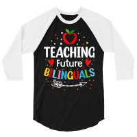 Teaching Future Bilinguals   Spanish Teachers Back To School T Shirt 3/4 Sleeve Shirt | Artistshot