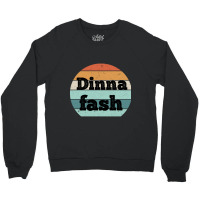 Dinna Fash-kqggm Crewneck Sweatshirt | Artistshot