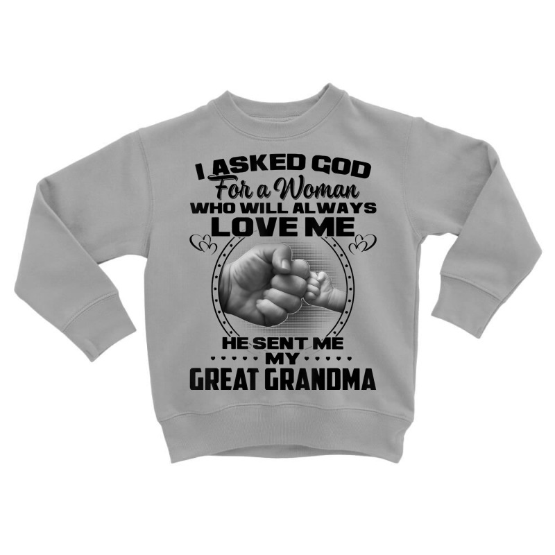 I Asked God For A Woman Who Will Always Love Me He Sent Me T Shirt Toddler Sweatshirt by cm-arts | Artistshot