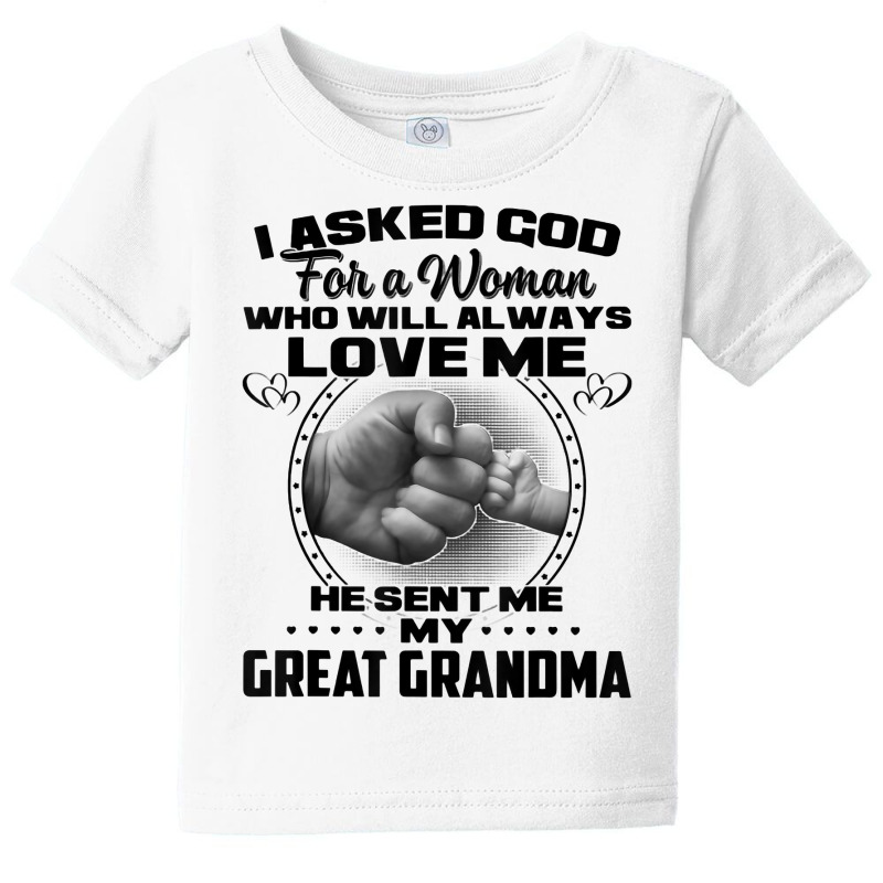 I Asked God For A Woman Who Will Always Love Me He Sent Me T Shirt Baby Tee by cm-arts | Artistshot