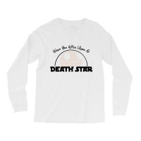 When You Wish Upon A Death Star [tw] Long Sleeve Shirts | Artistshot