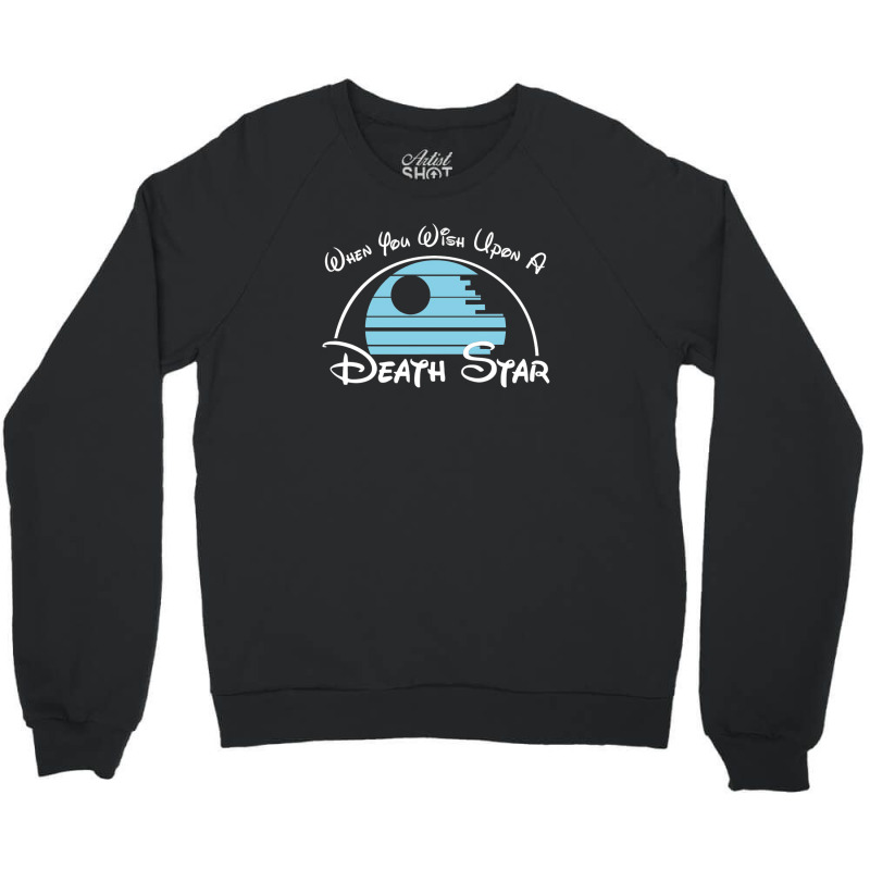 When You Wish Upon A Death Star Crewneck Sweatshirt | Artistshot