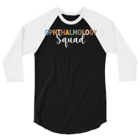 Eye Ophthalmologists   Ophthalmology Squad   Eye T Shirt 3/4 Sleeve Shirt | Artistshot