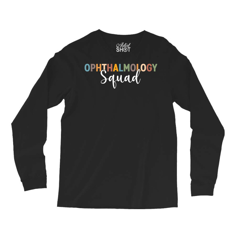 Eye Ophthalmologists   Ophthalmology Squad   Eye T Shirt Long Sleeve Shirts | Artistshot