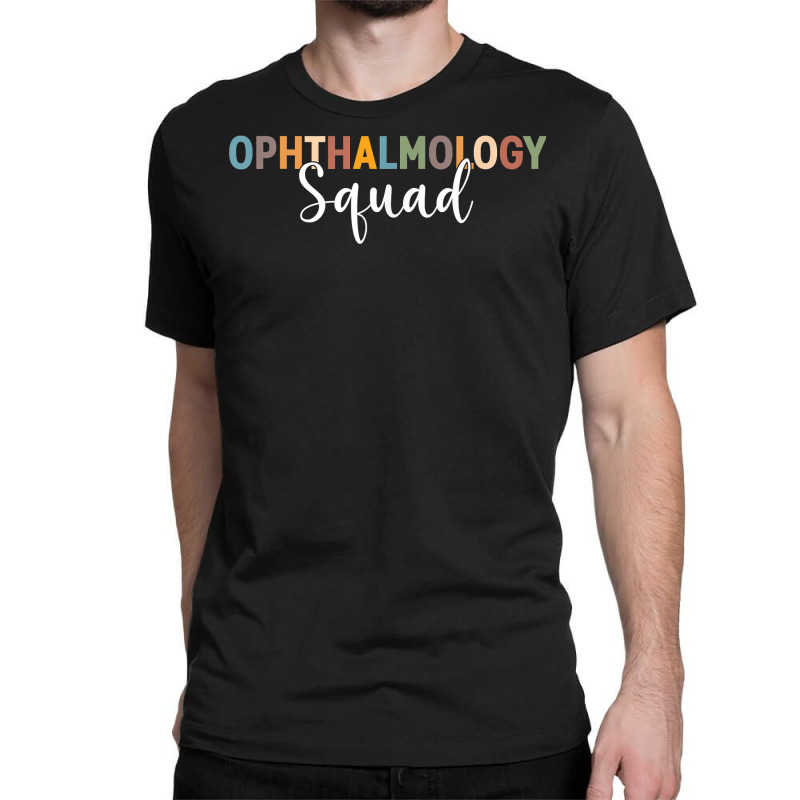 Eye Ophthalmologists   Ophthalmology Squad   Eye T Shirt Classic T-shirt | Artistshot