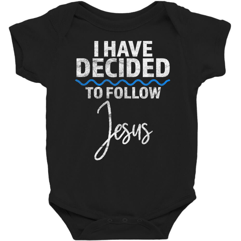 New Believer I Have Decided To Follow Jesus In Baptism T Shirt Baby Bodysuit by cm-arts | Artistshot