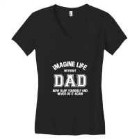 Imagine Life Without Dad Women's V-neck T-shirt | Artistshot