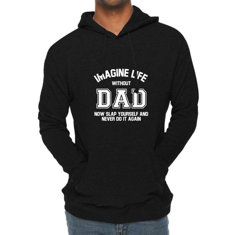 Imagine Life Without Dad Lightweight Hoodie by hatetheme | Artistshot