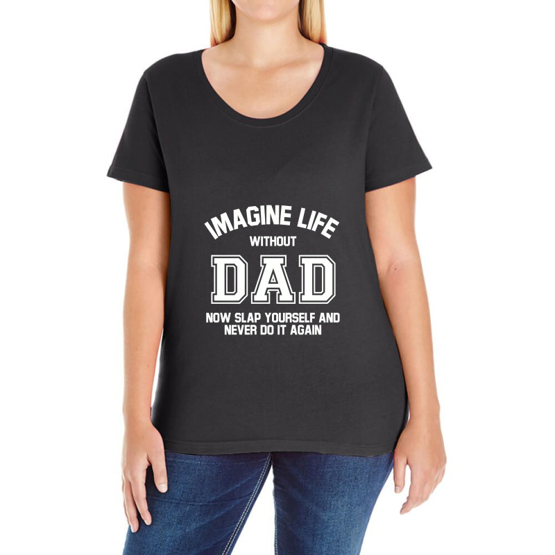 Imagine Life Without Dad Ladies Curvy T-Shirt by hatetheme | Artistshot