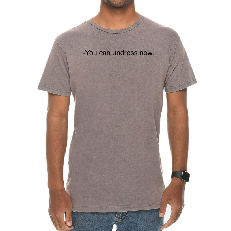 You Can Undress Now [tw] Vintage T-Shirt by bergassejahtera | Artistshot