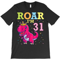 King Dinosaur Dance Happy My Birthday Roar I'm 31 Years Old T-shirt | Artistshot