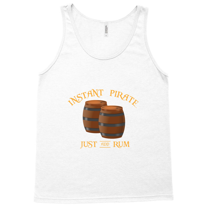 Instant Pirate Just Add Rum Tank Top by hatetheme | Artistshot