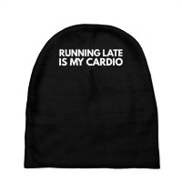 Running Late Is My Cardio Novelty Gift Baby Beanies | Artistshot