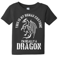 This Is My Human Costume I M Really A Dragon Funny Halloween Baby Tee | Artistshot