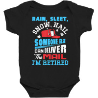 Rain Sleet Snow Hail Someone Else Can Deliver The Mail T Shirt Baby Bodysuit | Artistshot