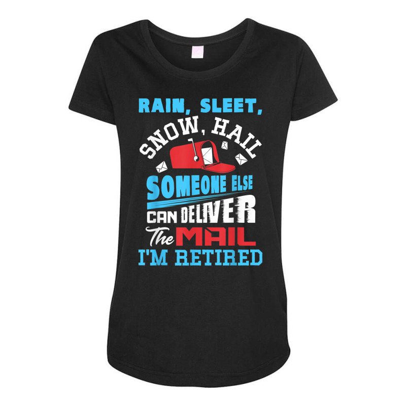 Rain Sleet Snow Hail Someone Else Can Deliver The Mail T Shirt Maternity Scoop Neck T-shirt by cm-arts | Artistshot