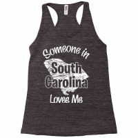 Someone In South Carolina Loves Me Woman Men Girls Boy T Shirt Racerback Tank | Artistshot