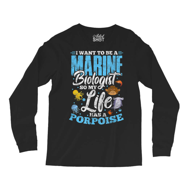 I Want To Be Marine Biologist So Life Has A Porpoise Grunge Long Sleeve Shirts | Artistshot