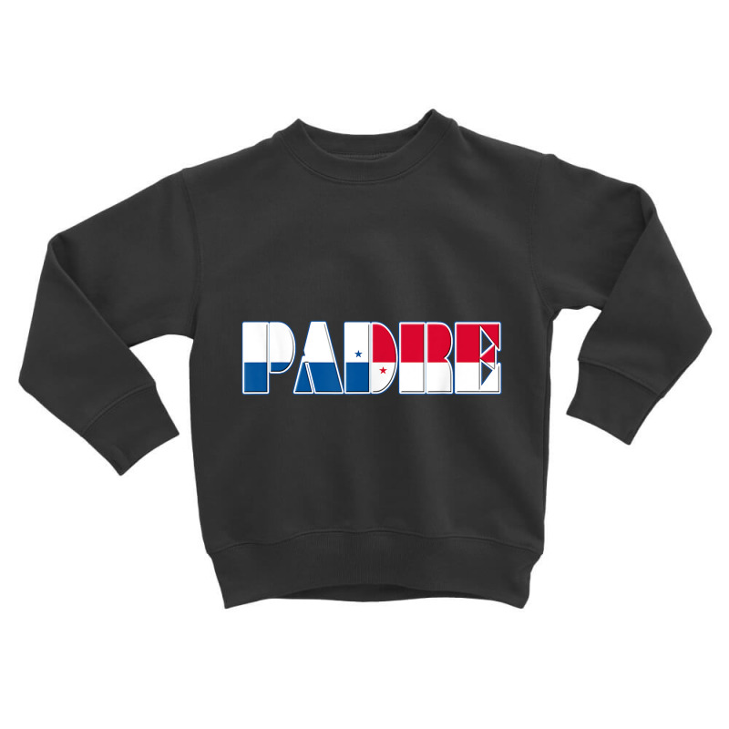 Panamanian Flag Padre Tee Shirt For Hispanic Fathers Day Toddler Sweatshirt by cm-arts | Artistshot