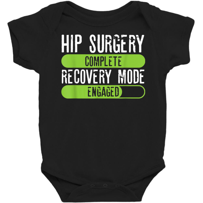 Hip Surgery Completed Recovery Mode Engaged Tee Post Hip Sur Baby Bodysuit | Artistshot