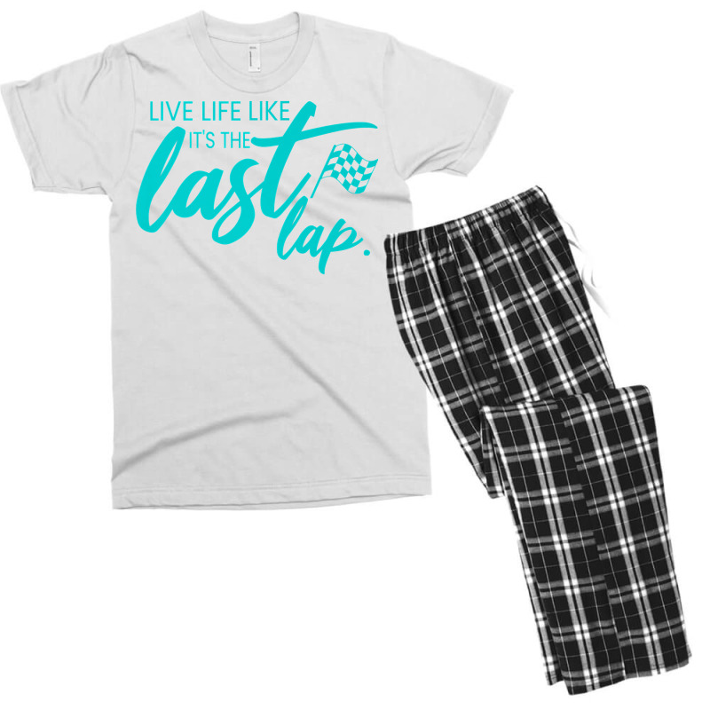 Car Racing Quote Live Life Like It's The Last Lap Racetrack Premium T Men's T-shirt Pajama Set | Artistshot